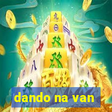 dando na van